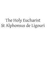 Alphonsus De Ligouri, Brother Hermenegild Tosf - The Holy Eucharist, Häftad