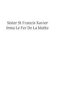 Irma Le Fer De La Motte, Brother Hermenegild Tosf - Sister St Francis Xavier, Häftad
