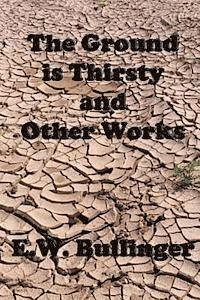 Victor Paul Wierwille, Ew Bullinger - The Ground is Thirsty and Other Works, Häftad