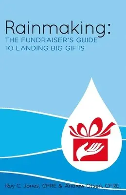 Andrew Olsen, Roy C. Jones - Rainmaking: The Fundraiser's Guide to Landing Big Gifts, Häftad. Tillgänglighet: Lägg i varukorg