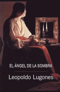 Leopoldo Lugones - El ángel de la sombra, Häftad. Tillgänglighet: Lägg i varukorg