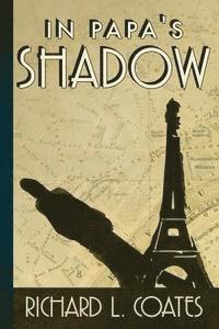 Richard L. Coates - In Papa's Shadow, Häftad. Tillgänglighet: Lägg i varukorg