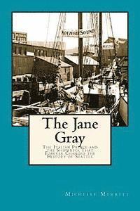 Michelle Merritt - The Jane Gray: The Italian Prince and the Shipwreck That Forever Changed the History of Seattle, Häftad. Tillgänglighet: Lägg i varukorg
