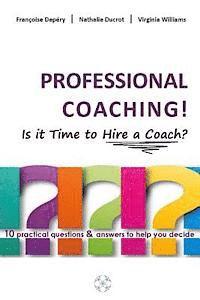 Francoise Depery, Virginia Williams - PROFESSIONAL COACHING! Is it Time to Hire a Coach?: 10 practical questions & answers to help you decide, Häftad. Tillgänglighet: Lägg i varukorg