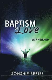Leif Hetland - Baptism of Love, Häftad. Tillgänglighet: Lägg i varukorg