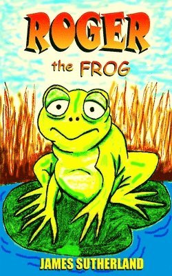 James Sutherland - Roger the Frog, Häftad. Tillgänglighet: Lägg i varukorg