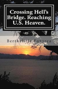 Berthalicia Fonseca - Crossing Hell's Bridge. Reaching U.S. Heaven., Häftad. Tillgänglighet: Lägg i varukorg