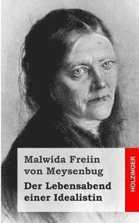 Malwida Freiin Von Meysenbug - Der Lebensabend einer Idealistin: Nachtrag zu den Memoiren einer Idealistin, Häftad. Tillgänglighet: Lägg i varukorg