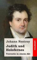 Judith und Holofernes: Travestie in einem Akt