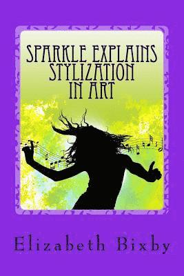 Elizabeth a. Bixby - Sparkle Explains Stylization in Art, Häftad. Tillgänglighet: Lägg i varukorg