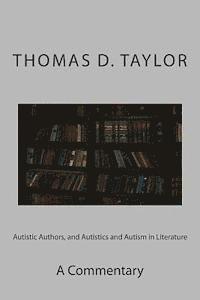 Thomas D. Taylor - Autistic Authors, and Autistics and Autism in Literature: A Commentary, Häftad. Tillgänglighet: Lägg i varukorg