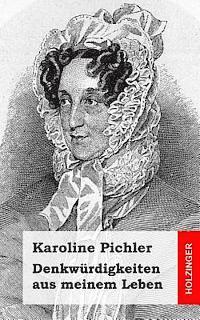Karoline Pichler - Denkwürdigkeiten aus meinem Leben: 1769-1843, Häftad. Tillgänglighet: Lägg i varukorg