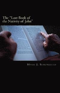 Hugh J. Schonfield, Stephen A. Engelking Mba - The "Lost Book of the Nativity of John": A Study in Messianic Folklore and Christian Origins With a New Solution to the Virgin-Birth Problem, Häftad
