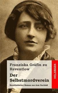 Franziska Grafin Zu Reventlow - Der Selbstmordverein: Novellistischer Roman aus dem Nachlaß, Häftad. Tillgänglighet: Lägg i varukorg
