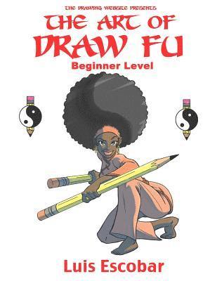 Luis Escobar - The Art of Draw Fu: Beginner Level, Häftad. Tillgänglighet: Lägg i varukorg