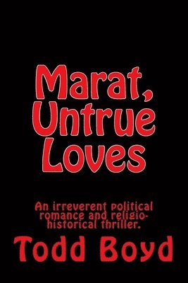 Todd Boyd - Marat, Untrue Loves, Häftad. Tillgänglighet: Lägg i varukorg