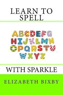 Elizabeth a. Bixby - Learn to Spell with Sparkle, Häftad. Tillgänglighet: Lägg i varukorg