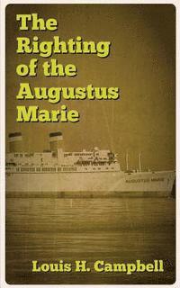 Louis H. Campbell, Romel Saplaco - The Righting of the Augustus Marie, Häftad. Tillgänglighet: Lägg i varukorg