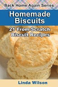Linda Wilson - Homemade Biscuits: 21 From-Scratch Biscuit Recipes, Häftad