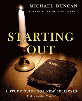 Michael Duncan - Starting Out: A Study Guide for New Believers, Häftad