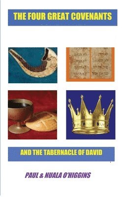 Nuala O'Higgins, Paul and Nuala O'Higgins, Paul O'Higgins - Four Great Covenants & The Tabernacle Of David, Häftad. Tillgänglighet: Lägg i varukorg