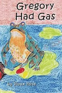 Sioux Rose - Gregory Had Gas, Häftad. Tillgänglighet: Lägg i varukorg