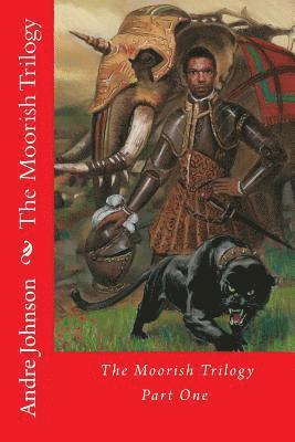 Andre Johnson - The Moorish Trilogy: Part One, Häftad. Tillgänglighet: Lägg i varukorg