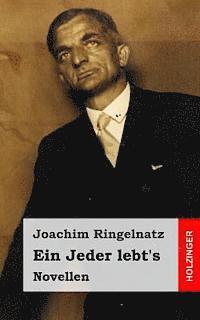 Ein Jeder lebt's: Novellen