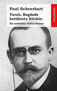 Paul Scheerbart - Tarub, Bagdads berühmte Köchin: Ein arabischer Kultur-Roman, Häftad