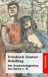 Friedrich Gustav Schilling - Die Denkwürdigkeiten des Herrn v. H., Häftad