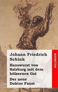 Johann Friedrich Schink - Hanswurst von Salzburg mit dem hölzernen Gat / Der neue Doktor Faust, Häftad. Tillgänglighet: Lägg i varukorg