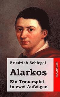 Friedrich Schlegel - Alarkos: Ein Trauerspiel in zwei Aufzügen, Häftad