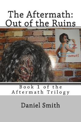 Daniel Smith - The Aftermath: Out of the Ruins: Volume 1 of the Aftermath Series, Häftad