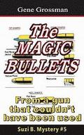 The Magic Bullets: Suzi B. Mystery #5: From a gun that couldn't possibly have been used