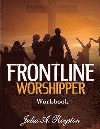 Julia a. Royston, Nycea Patterson - Frontline Worshipper Workbook, Häftad. Tillgänglighet: Lägg i varukorg