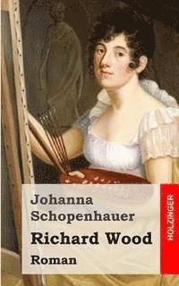 Johanna Schopenhauer - Richard Wood: Roman, Häftad. Tillgänglighet: Lägg i varukorg