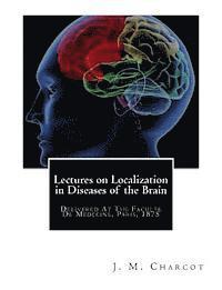J. M. Charcot - Lectures on Localization in Diseases of the Brain: Delivered At The Faculte De Medecine, Paris, 1875, Häftad. Tillgänglighet: Lägg i varukorg