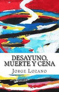 Jorge Lozano - Desayuno, muerte y cena, Häftad. Tillgänglighet: Lägg i varukorg