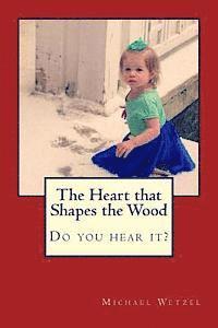 Michael Wetzel - The Heart that Shapes the Wood, Häftad. Tillgänglighet: Lägg i varukorg