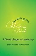 The Little Green Wisdom Book: 9 Growth Stages of Leadership: How to Transform the Power of a Thrift Mindset(R) into Achieving Personal Success