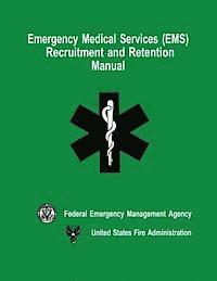 U. S. Fire Administration, Federal Emergency Management Agency - Emergency Medical Services (EMS) Recruitment and Retention Manual, Häftad. Tillgänglighet: Lägg i varukorg