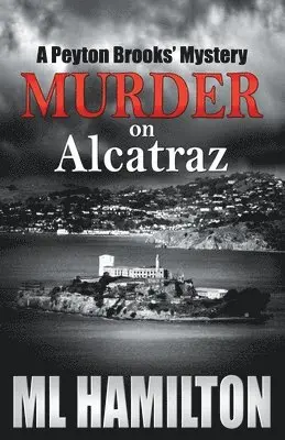 ML Hamilton - Murder on Alcatraz: A Peyton Brooks' Mystery, Häftad. Tillgänglighet: Lägg i varukorg