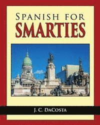 Spanish for Smarties: Improve your Spanish Fast
