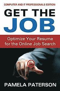 Pamela Paterson - Get the Job: Optimize Your Resume for the Online Job Search: (Computer and IT Professionals Edition), Häftad. Tillgänglighet: Lägg i varukorg