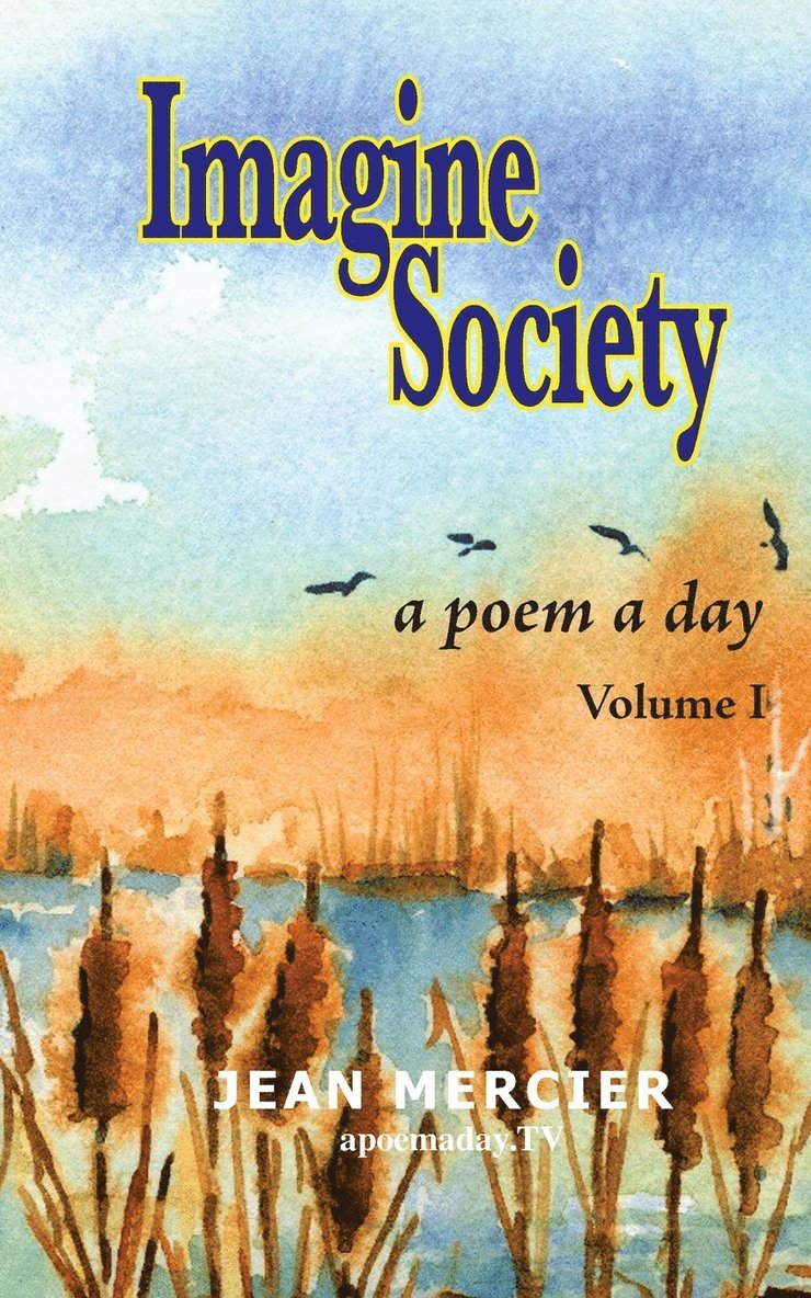 Jean Mercier - IMAGINE SOCIETY A Poem a Day - Volume 1, Häftad. Tillgänglighet: Lägg i varukorg