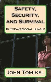 John Tomikel - Safety, Security, and Survival: In Todays Social Jungle, Häftad. Tillgänglighet: Lägg i varukorg