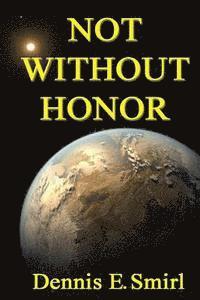 Dennis E. Smirl - Not Without Honor, Häftad
