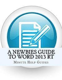 Minute Help Guides - A Newbies Guide to Word 2013 RT, Häftad