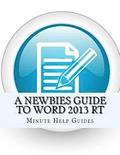 A Newbies Guide to Word 2013 RT