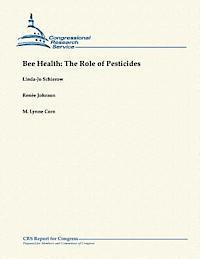 Renee Johnson, M. Lynne Corn - Bee Health: The Role of Pesticides, Häftad